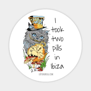 I took two Pills in Ibiza - Catsondrugs.com - Techno Party Ibiza Rave Dance Underground Festival Spring Break Berlin Good Vibes Trance Dance technofashion technomusic Magnet